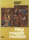 Lengyel Dénes - Régi magyar mondák