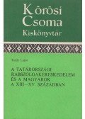 Tardy Lajos - A tatárországi rabszolgakereskedelem és a magyarok a XIII-XV. században