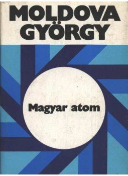 Moldova György - Magyar atom Moldova György - Magyar atom, Budapest 1980 antikvár könyv