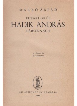 Markó Árpád - Futaki gróf Hadik András tábornagy Markó Árpád - Futaki gróf Hadik András tábornagy, Budapest 1944 antikvár könyv