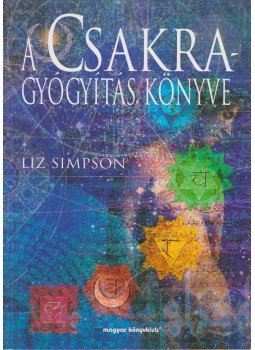 Liz Simpson - A Csakragyógyítás könyve Liz Simpson - A Csakragyógyítás könyve, Budapest 2000 antikvár könyv