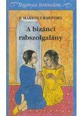 Crawford, F. Marion - A bizánci rabszolgalány