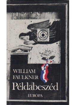 William Faulkner - Példabeszéd William Faulkner - Példabeszéd, Budapest 1977 antikvár könyv