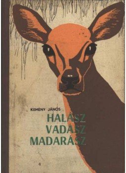 Kemény János - Halász, vadász, madarász Kemény János - Halász, vadász, madarász, Bukarest 1968 antikvár könyv