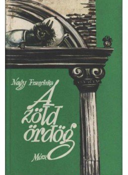 Nagy Franciska - A zöld ördög Nagy Franciska - A zöld ördög, Budapest 1982 antikvár könyv