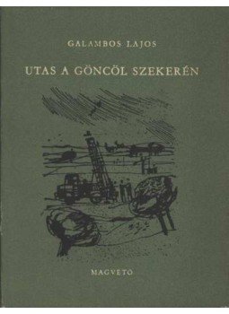 Galambos Lajos - Utas a göncöl szekéren Galambos Lajos - Utas a göncöl szekéren, Budapest 1962 antikvár könyv