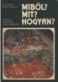 Burits Oktáv,Erdélyi Lajosné - Miből? Mit? Hogyan?