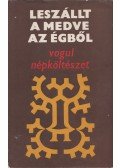 Reguly Antal,Dr. Munkácsi Bernát,Kálmán Béla,Artturi Kannisto - Leszállt a medve az égből