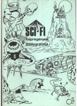 Gross Péter - SCI-FI Képregények Bibliográfiája Gross Péter - SCI-FI Képregények Bibliográfiája, Budapest 1987 antikvár könyv