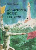 Dékány András - Csempészek, hősök, kikötők
