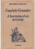 Honoré de Balzac - Eugénie Grandet / A harmincéves asszony