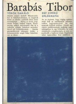 Barabás Tibor - Török daráló / Egy címíró emlékiratai Barabás Tibor - Török daráló / Egy címíró emlékiratai, Budapest 1978 antikvár könyv