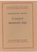 Keresztury Dezső - A magyar önismeret útja