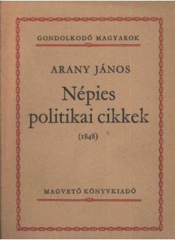 Arany János - Népies politikai cikkek Arany János - Népies politikai cikkek, Budapest 1982 antikvár könyv