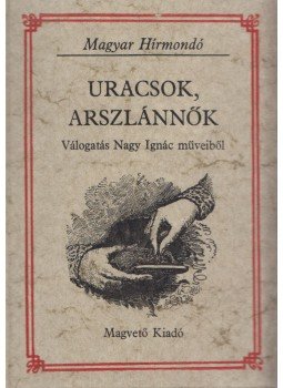 Nagy Ignác - Uracsok, arszlánnők Nagy Ignác - Uracsok, arszlánnők, Budapest 1980 antikvár könyv