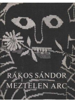 Rákos Sándor - Meztelen arc Rákos Sándor - Meztelen arc, Budapest 1971 antikvár könyv