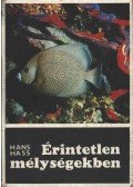 Hass, Hans - Érintetlen mélységekben