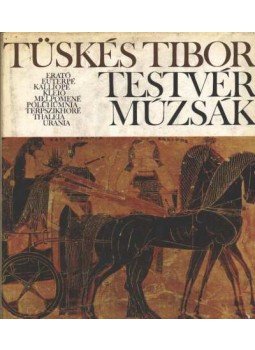 Tüskés Tibor - Testvérmúzsák Tüskés Tibor - Testvérmúzsák, Budapest 1979 antikvár könyv