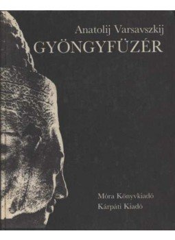 Varsavszkij, Anatolij - Gyöngyfüzér Varsavszkij, Anatolij - Gyöngyfüzér, Budapest-Uzsgorod 1981 antikvár könyv
