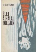 Betlen Oszkár - Élet a halál földjén