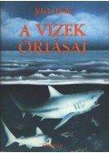 Jékely Endre - A vizek óriásai