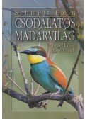 Schmidt Egon - Csodálatos madárvilág
