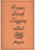 Czímer József - Függöny nélkül (Dedikált)