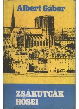 Albert Gábor - Zsákutcák hősei Albert Gábor - Zsákutcák hősei, Budapest 1989 antikvár könyv