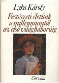 Lyka Károly - Festészeti életünk a millenniumtól az első világháborúig