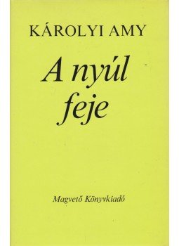 Károlyi Amy - A nyúl feje Károlyi Amy - A nyúl feje, Budapest 1979 antikvár könyv