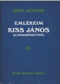 Kiss Sándor - Emlékeim Kiss János altábornagyról