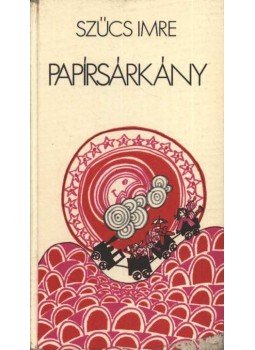 Szűcs Imre - Papírsárkány Szűcs Imre - Papírsárkány, 0 antikvár könyv