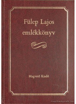 Fülep Lajos - Fülep Lajos emlékkönyv Fülep Lajos - Fülep Lajos emlékkönyv, Budapest 1985 antikvár könyv