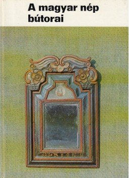 K. Csilléry Klára - A magyar nép bútorai K. Csilléry Klára - A magyar nép bútorai, Budapest 1974 antikvár könyv