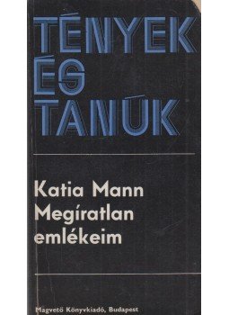 Mann, Katia - Megíratlan emlékeim Mann, Katia - Megíratlan emlékeim, Budapest 1976 antikvár könyv