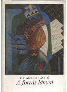Galambosi László - A forrás lányai Galambosi László - A forrás lányai, Budapest 1977 antikvár könyv
