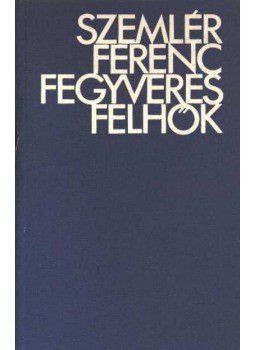 Szemlér Ferenc - Fegyveres felhők Szemlér Ferenc - Fegyveres felhők, Kolozsvár - Napoca 1977 antikvár könyv