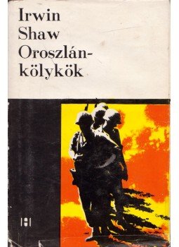 Shaw, Irwin - Oroszlánkölykök Shaw, Irwin - Oroszlánkölykök, Bukarest 1968 antikvár könyv