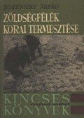 Jeszenszky Árpád - Zöldségfélék korai termesztése