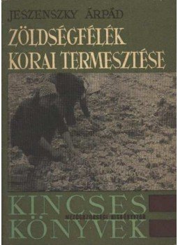 Jeszenszky Árpád - Zöldségfélék korai termesztése Jeszenszky Árpád - Zöldségfélék korai termesztése, Budapest 1965 antikvár könyv