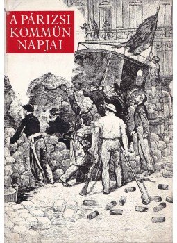 Domokos János - A Párizsi Kommün napjai Domokos János - A Párizsi Kommün napjai, Budapest 1973 antikvár könyv
