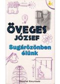 Öveges József - Sugárözönben élünk
