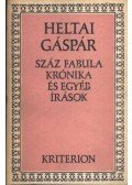 Heltai Gáspár - Száz fabula krónika és egyéb írások