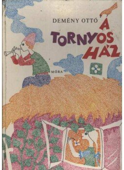 Demény Ottó - A tornyos ház Demény Ottó - A tornyos ház, Budapest 1976 antikvár könyv
