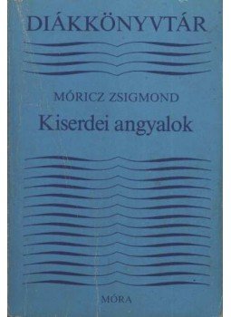 Móricz Zsigmond - Kiserdei angyalok Móricz Zsigmond - Kiserdei angyalok, Budapest 1987 antikvár könyv