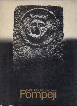 Castiglione László - Pompeji Castiglione László - Pompeji, Budapest 1973 antikvár könyv
