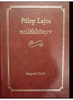 Fülep Lajos - Fülep Lajos emlékkönyv Fülep Lajos - Fülep Lajos emlékkönyv, Budapest 1985 antikvár könyv