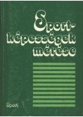 Fábián Gyula,Nádori László dr.,Derzsi Béla,Ozsváth Károly,Rigler Endre,Zsidegh Miklós - Sportképességek mérése