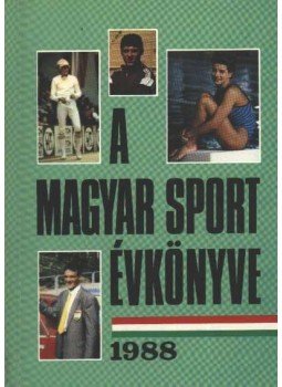 Ládonyi László - A magyar sport évkönyve 1988 Ládonyi László - A magyar sport évkönyve 1988, Budapest 1989 antikvár könyv