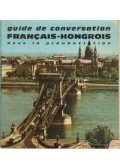 Somorjai Ferenc - Guide de conversation Francais-Hongrois - Avec la prononciation figurée